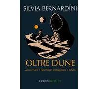 Oltre Dune. Attraversare il deserto per immaginare il futuro
