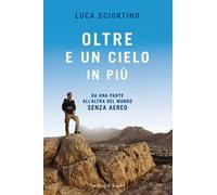 Oltre e un cielo in più. Da una parta all'altra del mondo senza aereo
