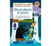 Oltre gli attacchi di panico. Una bussola per uscire dal labirinto della p...