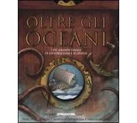 Oltre gli oceani. Ediz. illustrata. Con gadget