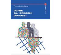 Libri Corrado Vigilante - Oltre Gli Specchi Opposti