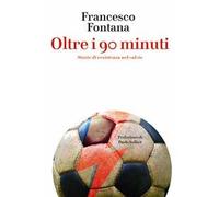 Oltre i 90 minuti. Storie di resistenza nel calcio
