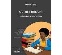Oltre i banchi. Radici di un'anima in fiore
