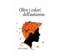Oltre i colori dell'autunno