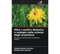 Oltre i confini: Botanica e zoologia nella scienza degli ecosistemi: Alla scoperta dell'interazione tra botanica e zoologia