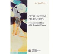 Oltre i confini del pensiero. Fondamenti di etica delle relazioni umane