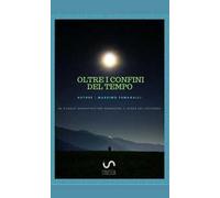 Oltre i confini del tempo. Nuova ediz.