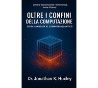 Oltre i Confini della Computazione: Guida Avanzata al Computer Quantico