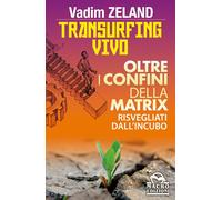 Oltre i confini della Matrix - Transurfing Vivo - LIBRO