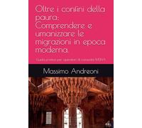 Oltre i confini della paura: Comprendere e umanizzare le migrazioni in epoca moderna.: Guida pratica per operatori di comunità MSNA