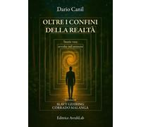 Oltre i confini della realtà. Storie vere avvolte nel mistero - Canil Dario