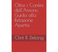 Oltre i Confini dell'Amore: Guida alla Relazione Aperta