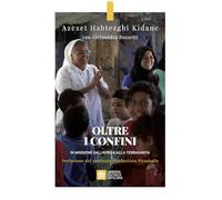 Oltre i confini. In missione dall'Africa alla Terrasanta