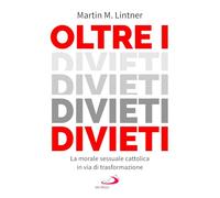 Oltre i divieti. La morale sessuale cattolica in via di trasformazione