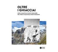 Oltre i ghiacciai. Crisi climatica e nuovi equilibri nel Parco Na