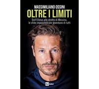 Oltre i limiti. Dall’Elbrus allo stretto di Messina, le sfide impossibili che diventano di tutti