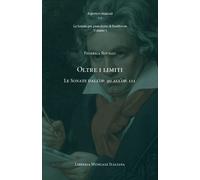 Oltre i limiti. Le Sonate dall’op. 90 all’op. 111. Le Sonate per