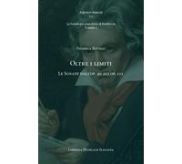 Oltre i limiti. Le Sonate dall’op. 90 all’op. 111. Le Sonate per pianoforte di B
