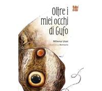 Oltre i miei occhi di Gufo. Ediz. a colori