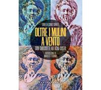 Oltre i mulini a vento. Don Chisciotte ad ogni costo