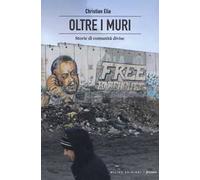 Oltre i muri. Storie di comunità divise