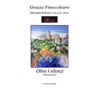 Oltre i silenzi. Silloge poetica