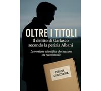 Oltre i Titoli: Il delitto di Garlasco secondo la perizia Albani: 2