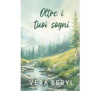Oltre i tuoi sogni: Un romance small town feel good