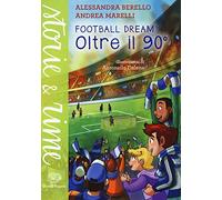 Oltre il 90°. Football dream