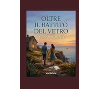 Oltre il Battito del Vetro: Il coraggio di camminare con il cuore,