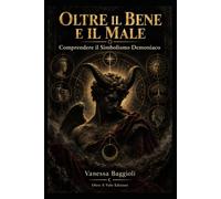 OLTRE IL BENE E IL MALE: Comprendere il Simbolismo Demoniaco