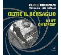 Oltre il bersaglio. A life on target. Ediz. bilingue