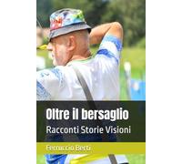 Oltre il bersaglio: Racconti Storie Visioni