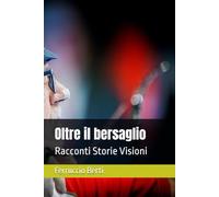 Oltre il bersaglio: Racconti Storie Visioni