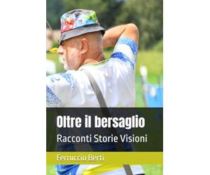 Oltre il bersaglio: Racconti Storie Visioni