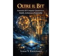 Oltre il Bit: Anatomia del Computer Quantistico: Modelli, Architetture e Potenzialità