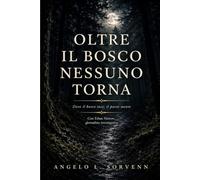 Oltre il bosco nessuno torna: Dove il bosco tace, il paese mente