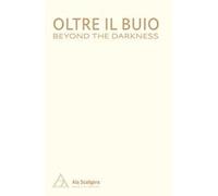 Oltre il buio-Beyond the darkness. Ediz. bilingue