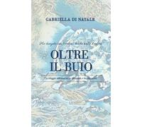 Oltre il buio. Ho danzato con l'ombra, ma ho scelto il colore