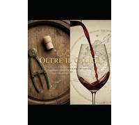Oltre il calice - piccola guida sul mondo dei vini