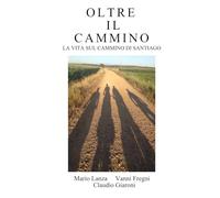 OLTRE IL CAMMINO: La vita sul cammino di Santiago