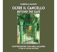 Oltre il cancello. Conversazione con Miria Malandri-Beyond the gate