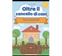 Oltre il Cancello di Casa: educazione ed inclusione spiegate facili facili, come piace a loro!