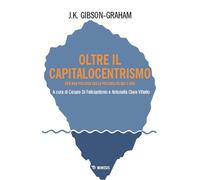 Oltre il capitalocentrismo. Per una politica della possibilità qui e ora -...
