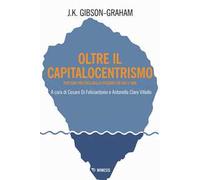 Oltre il capitalocentrismo. Per una politica della possibilità qui e ora