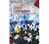 Oltre il clericalismo. Preti, donne e laici nella chiesa di Francesco