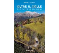 OLTRE IL COLLE. PER TUTTE LE STAGIONI - MERISIO ALESSANDRA, MERISIO LUCA -