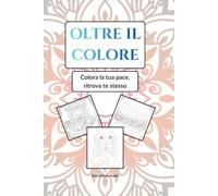 Oltre il colore: Colora la tua pace, ritrova te stesso
