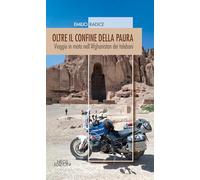 Oltre il confine della paura. Viaggio in moto nell'Afghanistan dei talebani