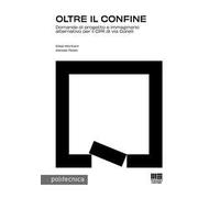 Oltre il confine. Domande di progetto e immaginario alternativo per il CPR di via Corelli